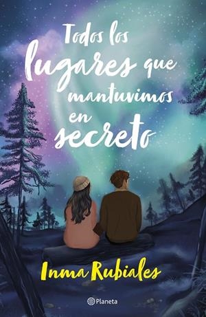 TODOS LOS LUGARES QUE MANTUVIMOS EN SECRETO | 9788408283461 | RUBIALES, INMA | Llibreria L'Altell - Llibreria Online de Banyoles | Comprar llibres en català i castellà online - Llibreria de Girona
