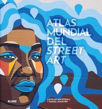 ATLAS MUNDIAL DEL STREET ART | 9788419785091 | MACDOWALL, LACHLAN/SCHACTER, RAFAEL | Llibreria L'Altell - Llibreria Online de Banyoles | Comprar llibres en català i castellà online - Llibreria de Girona