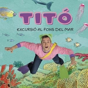 TITÓ. EXCURSIÓ AL FONS DEL MAR | 9788413896229 | JIMÉNEZ CARBÓ, CRISTINA/AMATE, KIM | Llibreria L'Altell - Llibreria Online de Banyoles | Comprar llibres en català i castellà online - Llibreria de Girona