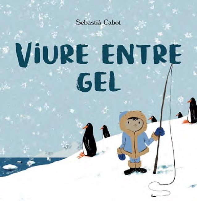 VIURE ENTRE GEL | 9788483595930 | CABOT, SEBASTIÀ | Llibreria L'Altell - Llibreria Online de Banyoles | Comprar llibres en català i castellà online - Llibreria de Girona
