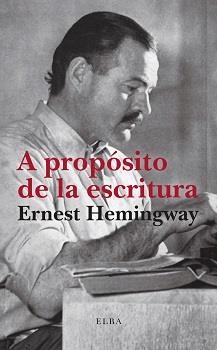 A PROPÓSITO DE LA ESCRITURA | 9788412649758 | HEMINGWAY, ERNEST | Llibreria L'Altell - Llibreria Online de Banyoles | Comprar llibres en català i castellà online - Llibreria de Girona