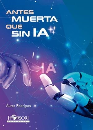 ANTES MUERTA QUE SIN IA | 9788412719055 | Llibreria Online de Banyoles | Comprar llibres en català i castellà online