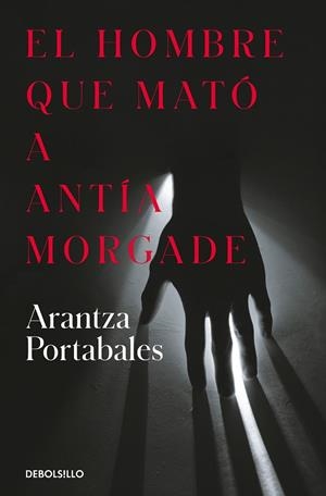 EL HOMBRE QUE MATÓ A ANTÍA MORGADE (INSPECTORES ABAD Y BARROSO 3) | 9788466373258 | PORTABALES, ARANTZA | Llibreria Online de Banyoles | Comprar llibres en català i castellà online