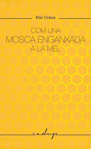 COM UNA MOSCA ENGANXADA A LA MEL | 9788412791129 | CREUS SABATER, ELOI | Llibreria Online de Banyoles | Comprar llibres en català i castellà online