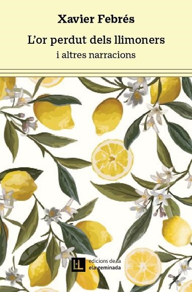 L'OR PERDUT DELS LLIMONERS | 9788412676679 | FEBRÉS VERDÚ, XAVIER | Llibreria L'Altell - Llibreria Online de Banyoles | Comprar llibres en català i castellà online - Llibreria de Girona