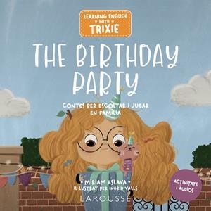 LEARNING ENGLISH WITH TRIXIE. THE BIRTHDAY PARTY | 9788419739698 | ESLAVA, MIRIAM | Llibreria Online de Banyoles | Comprar llibres en català i castellà online