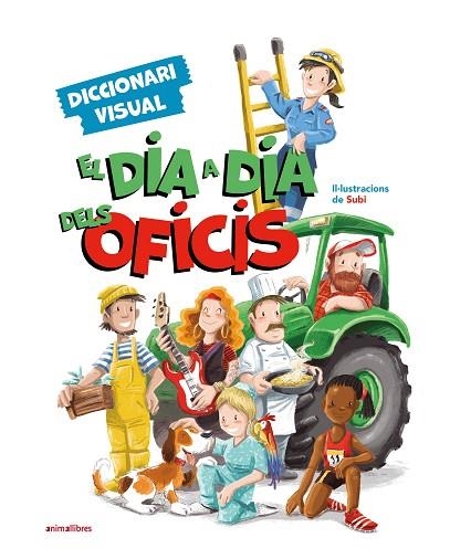 EL DIA A DIA DELS OFICIS. DICCIONARI VISUAL | 9788419659477 | SUBI | Llibreria L'Altell - Llibreria Online de Banyoles | Comprar llibres en català i castellà online - Llibreria de Girona