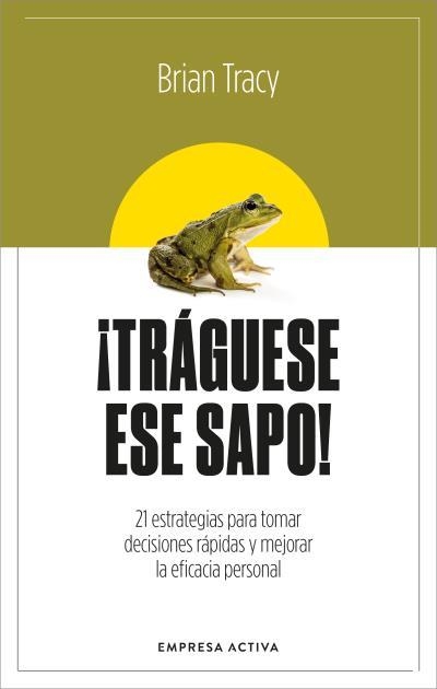 ¡TRÁGUESE ESE SAPO! ED. REVISADA | 9788416997879 | TRACY, BRIAN | Llibreria L'Altell - Llibreria Online de Banyoles | Comprar llibres en català i castellà online - Llibreria de Girona
