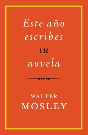 ESTE AÑO ESCRIBES TU NOVELA | 9788417645229 | MOSLEY, WALTER | Llibreria L'Altell - Llibreria Online de Banyoles | Comprar llibres en català i castellà online - Llibreria de Girona