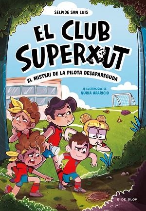 EL CLUB SUPERXUT 1 - EL MISTERI DE LA PILOTA DESAPAREGUDA | 9788419910080 | SAN LUIS, SÉLPIDE | Llibreria L'Altell - Llibreria Online de Banyoles | Comprar llibres en català i castellà online - Llibreria de Girona