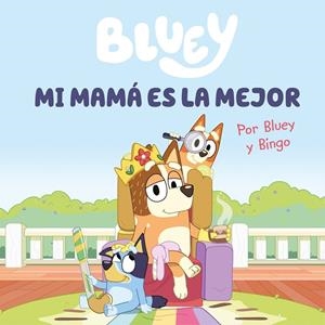 BLUEY. UN CUENTO - MI MAMÁ ES LA MEJOR (EDICIÓN EN ESPAÑOL) | 9788448867645 | BLUEY | Llibreria Online de Banyoles | Comprar llibres en català i castellà online