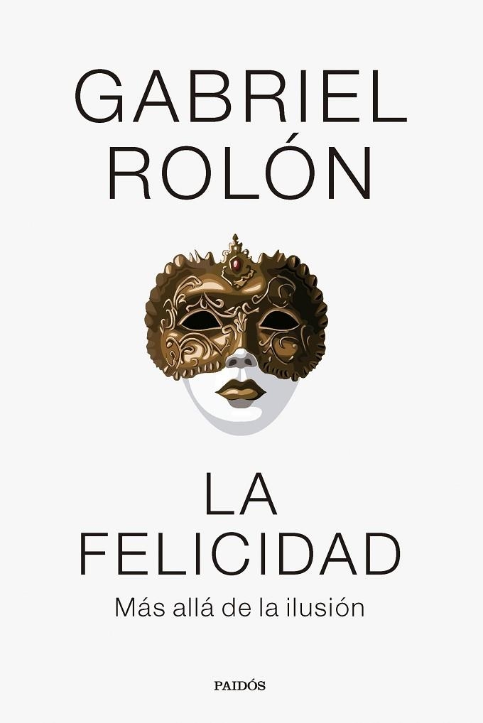FELICIDAD, LA | 9788449341977 | ROLÓN, GABRIEL | Llibreria L'Altell - Llibreria Online de Banyoles | Comprar llibres en català i castellà online - Llibreria de Girona