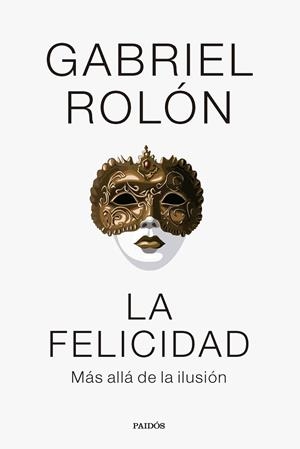 FELICIDAD, LA | 9788449341977 | ROLÓN, GABRIEL | Llibreria Online de Banyoles | Comprar llibres en català i castellà online