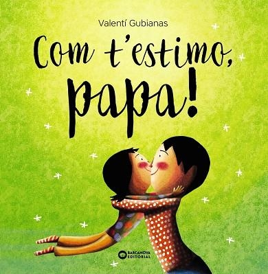 COM T'ESTIMO, PAPA! | 9788448963477 | GUBIANAS, VALENTÍ | Llibreria L'Altell - Llibreria Online de Banyoles | Comprar llibres en català i castellà online - Llibreria de Girona