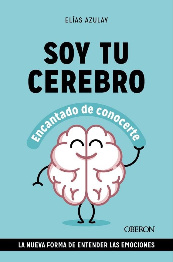 SOY TU CEREBRO, ENCANTADO DE CONOCERTE | 9788441549494 | AZULAY TAPIERO, ELÍAS | Llibreria L'Altell - Llibreria Online de Banyoles | Comprar llibres en català i castellà online - Llibreria de Girona