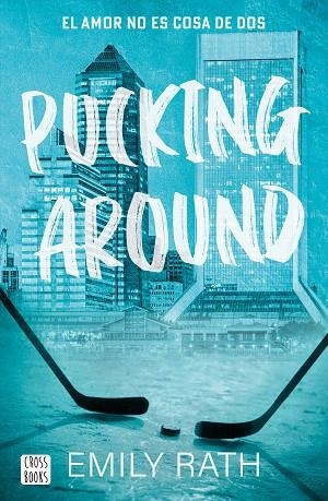 PUCKING AROUND. EL AMOR NO ES COSA DE DOS | 9788408284901 | RATH, EMILY | Llibreria L'Altell - Llibreria Online de Banyoles | Comprar llibres en català i castellà online - Llibreria de Girona