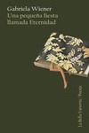 PEQUEÑA FIESTA LLAMADA ETERNIDAD, UNA | 9788433919625 | WIENER, GABRIELA | Llibreria Online de Banyoles | Comprar llibres en català i castellà online