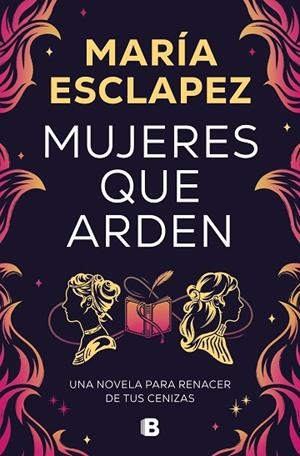 MUJERES QUE ARDEN | 9788466677516 | ESCLAPEZ, MARÍA | Llibreria Online de Banyoles | Comprar llibres en català i castellà online
