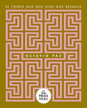 TIEMPO QUE NOS HIZO NOS DESHACE, EL | 9788439743996 | PAZ, OCTAVIO | Llibreria Online de Banyoles | Comprar llibres en català i castellà online