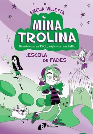 MINA TROLINA, 1. L'ESCOLA DE FADES | 9788413493411 | VILLETTA, AMELIA | Llibreria L'Altell - Llibreria Online de Banyoles | Comprar llibres en català i castellà online - Llibreria de Girona