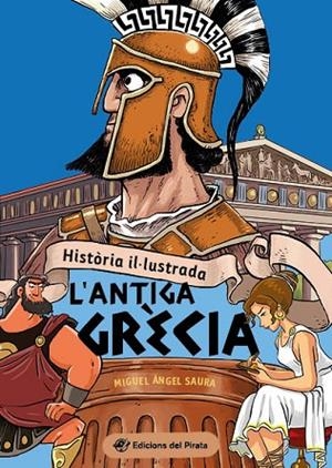 HISTÒRIA IL·LUSTRADA - L'ANTIGA GRÈCIA | 9788419912015 | SAURA, MIGUEL ÁNGEL | Llibreria L'Altell - Llibreria Online de Banyoles | Comprar llibres en català i castellà online - Llibreria de Girona