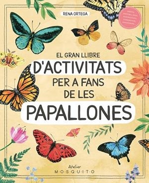 EL GRAN LLIBRE D'ACTIVITATS PER A FANS DE LES PAPALLONES | 9788419095633 | ORTEGA, RENA | Llibreria Online de Banyoles | Comprar llibres en català i castellà online