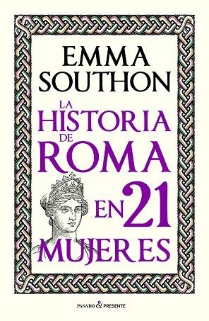 HISTORIA DE ROMA EN 21 MUJERES, LA | 9788412791525 | SOUTHON, EMMA | Llibreria L'Altell - Llibreria Online de Banyoles | Comprar llibres en català i castellà online - Llibreria de Girona