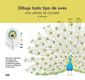 DIBUJA TODO TIPO DE AVES CON LÁPICES DE COLORES | 9788425234866 | AKIKUSA, AI | Llibreria Online de Banyoles | Comprar llibres en català i castellà online