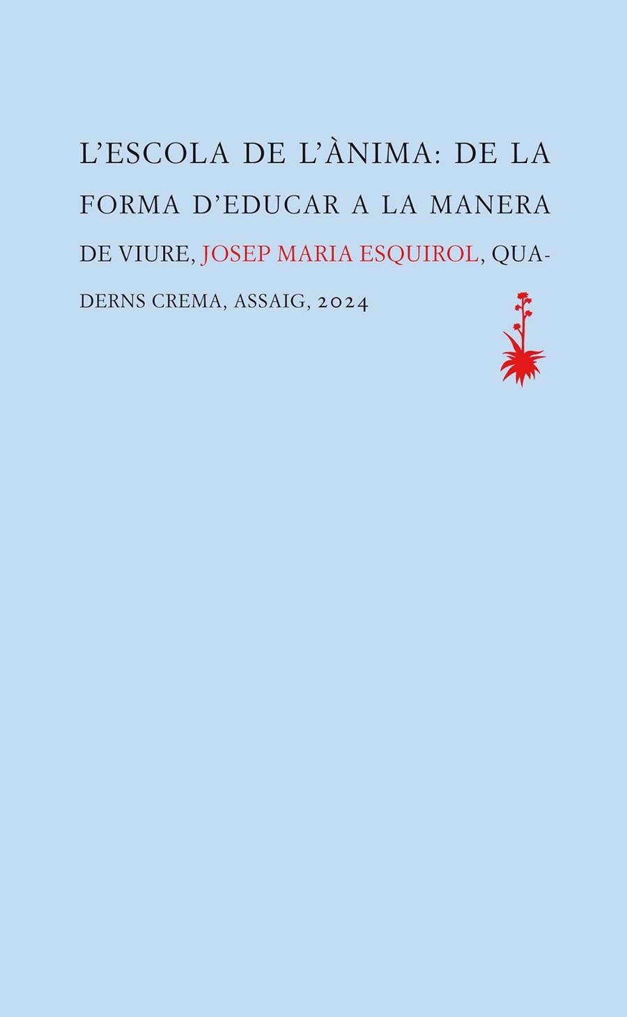 L'ESCOLA DE L'ÀNIMA | 9788477276845 | ESQUIROL, JOSEP MARIA | Llibreria L'Altell - Llibreria Online de Banyoles | Comprar llibres en català i castellà online - Llibreria de Girona