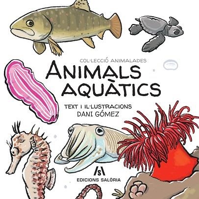 ANIMALS AQUÀTICS | 9788412644647 | GÓMEZ SALAMANCA, DANI | Llibreria L'Altell - Llibreria Online de Banyoles | Comprar llibres en català i castellà online - Llibreria de Girona