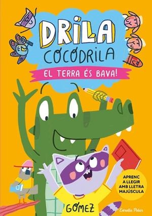 DRILA COCODRILA 5. EL TERRA ÉS BAVA! APRENC A LLEGIR | 9788413898384 | GÓMEZ | Llibreria L'Altell - Llibreria Online de Banyoles | Comprar llibres en català i castellà online - Llibreria de Girona