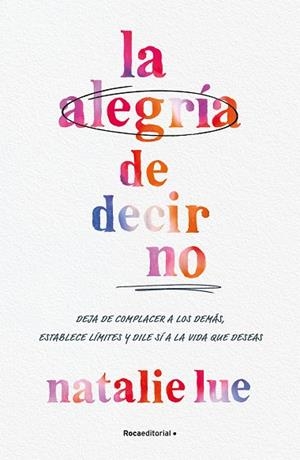 ALEGRÍA DE DECIR NO, LA | 9788410096042 | LUE, NATALIE | Llibreria L'Altell - Llibreria Online de Banyoles | Comprar llibres en català i castellà online - Llibreria de Girona