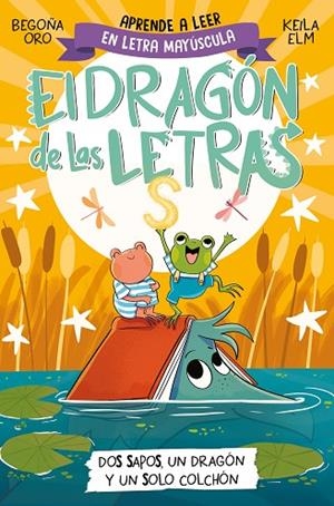 EL DRAGÓN DE LAS LETRAS 4 - DOS SAPOS, UN DRAGÓN Y UN SOLO COLCHÓN | 9788448866112 | ORO, BEGOÑA | Llibreria L'Altell - Llibreria Online de Banyoles | Comprar llibres en català i castellà online - Llibreria de Girona