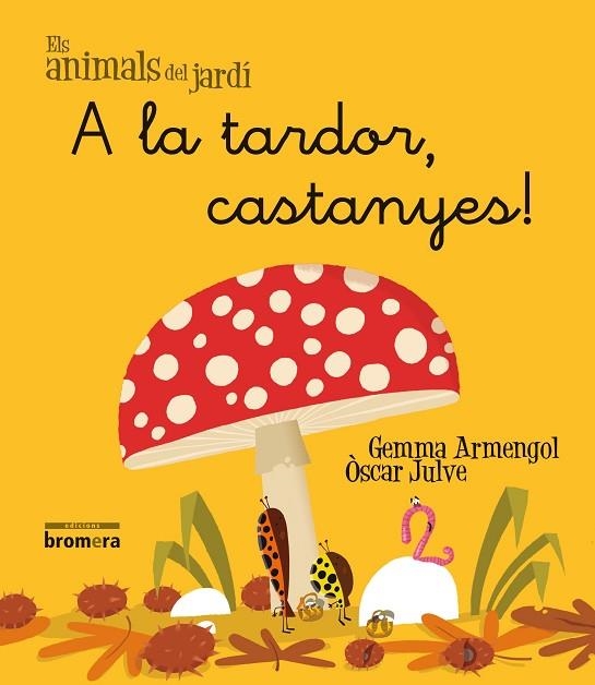 A LA TARDOR, CASTANYES! | 9788490261477 | ARMENGOL I MORELL, GEMMA | Llibreria L'Altell - Llibreria Online de Banyoles | Comprar llibres en català i castellà online - Llibreria de Girona