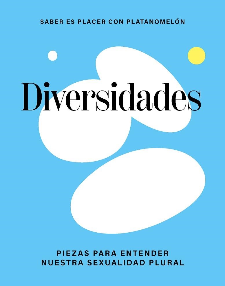 DIVERSIDADES: PIEZAS PARA ENTENDER NUESTRA SEXUALIDAD PLURAL | 9788419043306 | PLATANOMELÓN | Llibreria L'Altell - Llibreria Online de Banyoles | Comprar llibres en català i castellà online - Llibreria de Girona