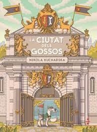 LA CIUTAT DELS GOSSOS | 9788466154109 | KUCHARSKA, NIKOLA | Llibreria L'Altell - Llibreria Online de Banyoles | Comprar llibres en català i castellà online - Llibreria de Girona