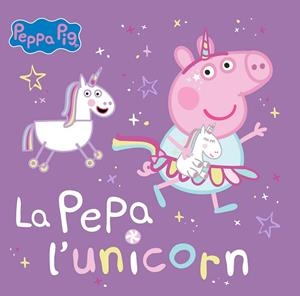 PEPPA PIG. UN CUENTO - LA PEPA L'UNICORN | 9788448867782 | HASBRO/EONE | Llibreria L'Altell - Llibreria Online de Banyoles | Comprar llibres en català i castellà online - Llibreria de Girona