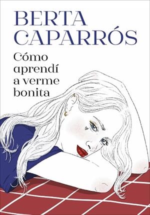 CÓMO APRENDÍ A VERME BONITA | 9788419848161 | CAPARRÓS, BERTA | Llibreria L'Altell - Llibreria Online de Banyoles | Comprar llibres en català i castellà online - Llibreria de Girona