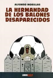 LA HERMANDAD DE LOS BALONES DESAPARECIDOS | 9788418112003 | MORILLAS, ALFONSO | Llibreria L'Altell - Llibreria Online de Banyoles | Comprar llibres en català i castellà online - Llibreria de Girona