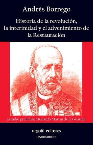 HISTORIA DE LA REVOLUCIÓN, LA INTERINIDAD Y EL ADVENIMIENTO DE LA RESTAURACIÓN | 9788412693508 | BORREGO MORENO, ANDRÉS/MARTÍN DE LA GUARDIA, RICARDO | Llibreria L'Altell - Llibreria Online de Banyoles | Comprar llibres en català i castellà online - Llibreria de Girona