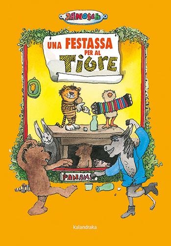 UNA FESTASSA PER AL TIGRE | 9788418558924 | JANOSCH | Llibreria L'Altell - Llibreria Online de Banyoles | Comprar llibres en català i castellà online - Llibreria de Girona