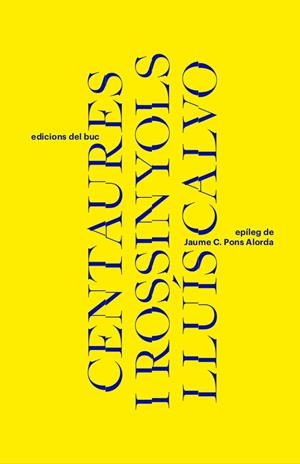 CENTAURES I ROSSINYOLS | 9788412743203 | CALVO I GUARDIOLA, LLUÍS | Llibreria Online de Banyoles | Comprar llibres en català i castellà online