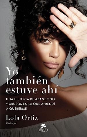 YO TAMBIÉN ESTUVE AHÍ | 9788413443225 | ORTIZ, LOLA | Llibreria L'Altell - Llibreria Online de Banyoles | Comprar llibres en català i castellà online - Llibreria de Girona
