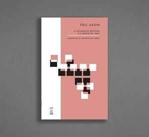 INTELIGENCIA ARTIFICIAL O EL DESAFIO DEL SIGLO, LA | 9789871622863 | SADIN, ÉRIC | Llibreria L'Altell - Llibreria Online de Banyoles | Comprar llibres en català i castellà online - Llibreria de Girona