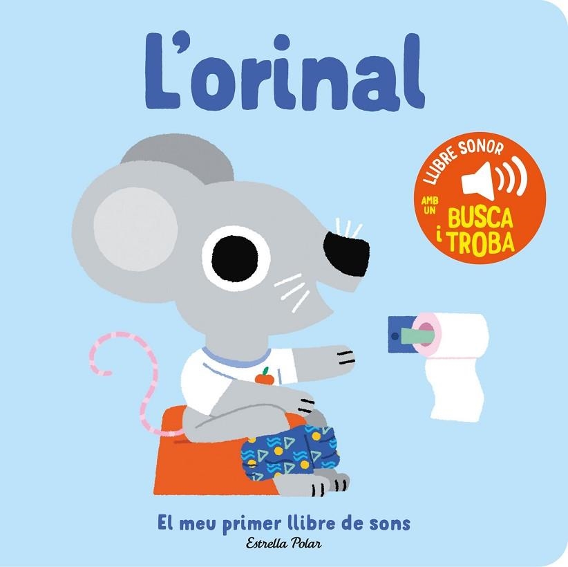 L'ORINAL. EL MEU PRIMER LLIBRE DE SONS | 9788413896380 | BILLET, MARION | Llibreria L'Altell - Llibreria Online de Banyoles | Comprar llibres en català i castellà online - Llibreria de Girona