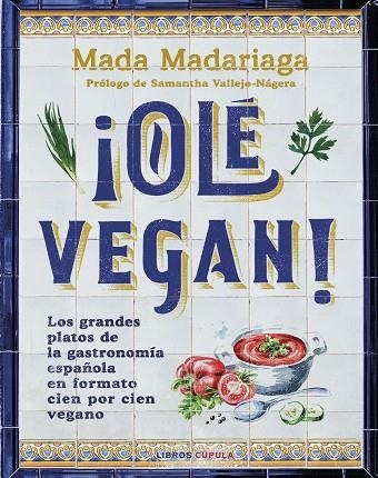 ¡OLÉ VEGAN! | 9788448041311 | MADARIAGA, MADA | Llibreria L'Altell - Llibreria Online de Banyoles | Comprar llibres en català i castellà online - Llibreria de Girona
