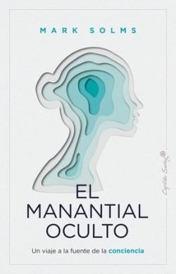 MANANTIAL OCULTO, EL | 9788412779943 | SOLMS, MARK | Llibreria L'Altell - Llibreria Online de Banyoles | Comprar llibres en català i castellà online - Llibreria de Girona