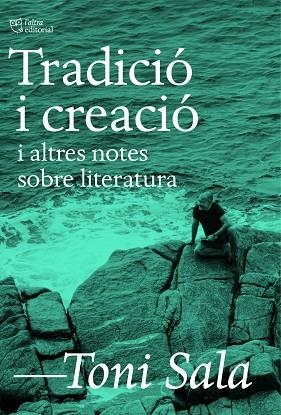 TRADICIÓ I CREACIÓ I ALTRES NOTES SOBRE LITERATURA | 9788412806205 | SALA, TONI | Llibreria L'Altell - Llibreria Online de Banyoles | Comprar llibres en català i castellà online - Llibreria de Girona
