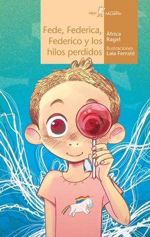 FEDE, FEDERICA, FEDERICO Y LOS HILOS PERDIDOS | 9788491426424 | ÀFRICA RAGEL | Llibreria L'Altell - Llibreria Online de Banyoles | Comprar llibres en català i castellà online - Llibreria de Girona