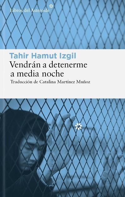 VENDRÁN A DETENERME A MEDIA NOCHE | 9788419089878 | IZGIL, TAHIR HAMUT | Llibreria L'Altell - Llibreria Online de Banyoles | Comprar llibres en català i castellà online - Llibreria de Girona